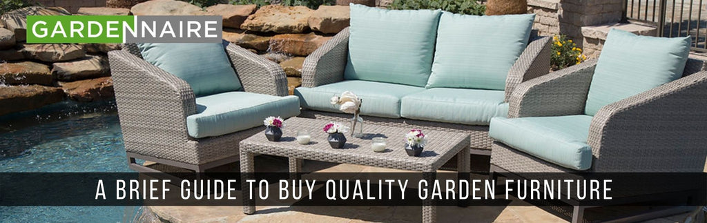 A Brief Guide to Buy Quality Garden Furniture