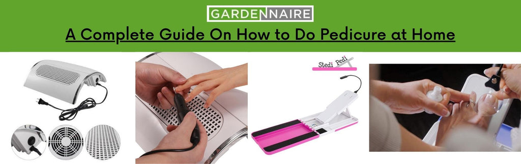 A Complete Guide On How to Do Pedicure at Home