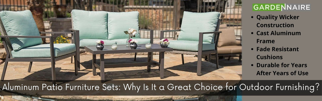Aluminum Patio Furniture Sets: Why Is It a Great Choice for Outdoor Furnishing?